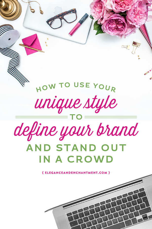 How to use your unique style to define your brand and stand out in a crowd. Kiss competition goodbye by asking yourself these ten simple questions that will help you to develop a style that will set you apart from everyone else. A great business building and defining exercise for creatives, graphic designers, bloggers, entrepreneurs and small business owners. // From Elegance and Enchantment