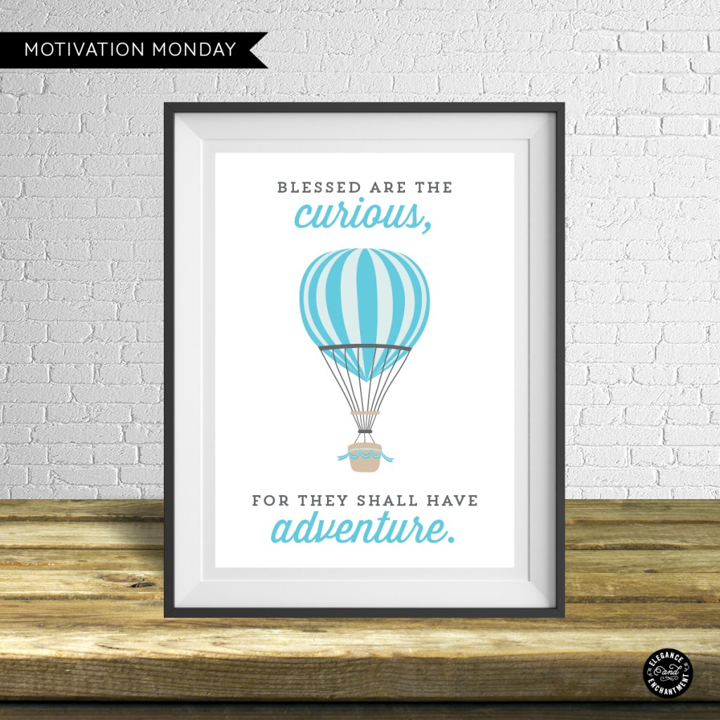 Blessed are the curious for they shall have adventure - Free Printable 