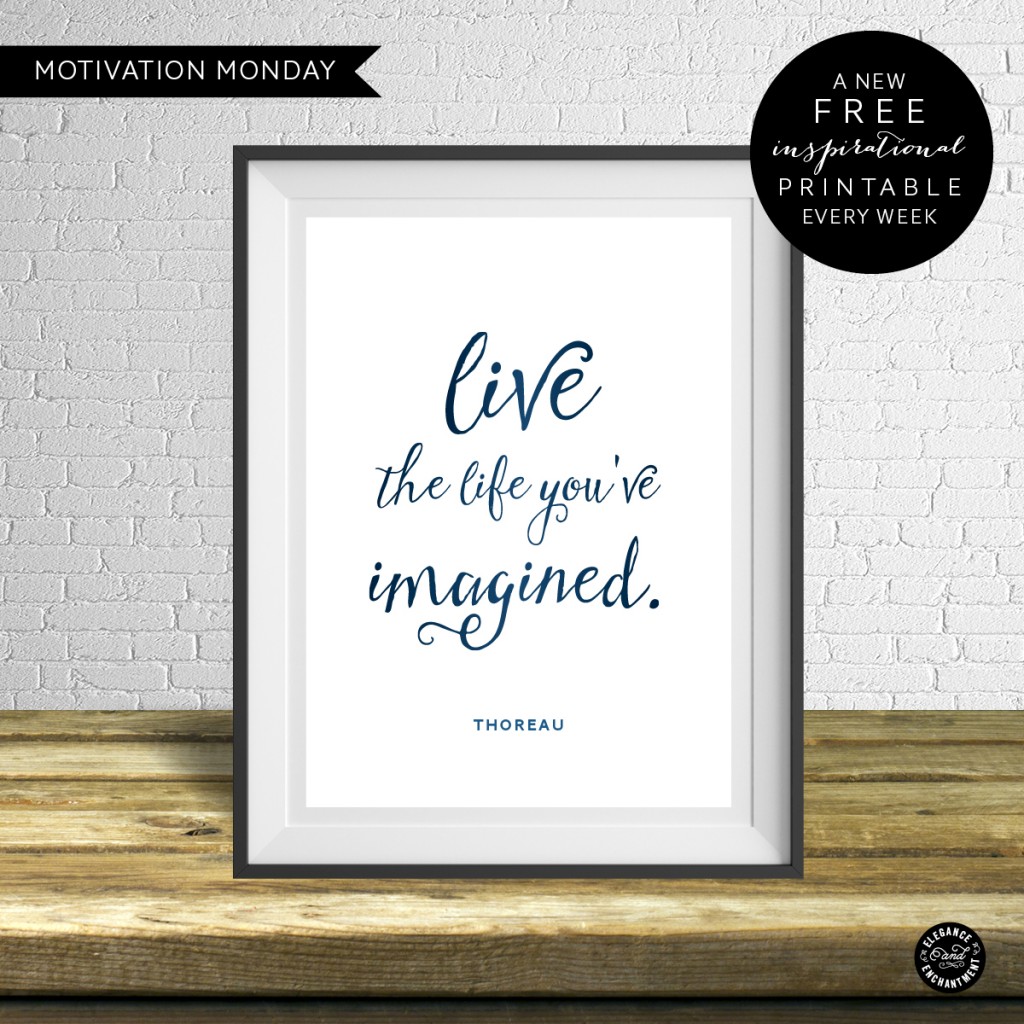 Live the life you've imagined - Motivation Monday - Free Printable