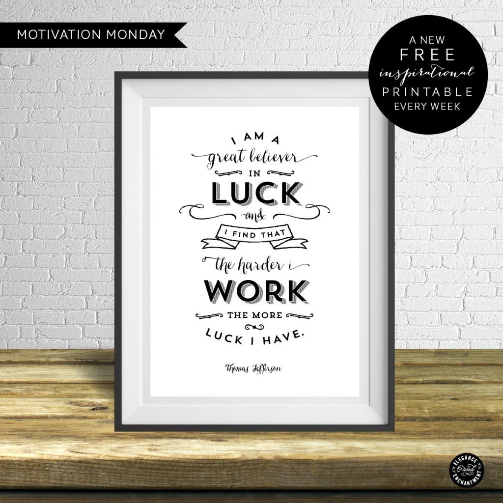 Motivation Monday Free Weekly Printable - I believe in luck - Thomas Jefferson
