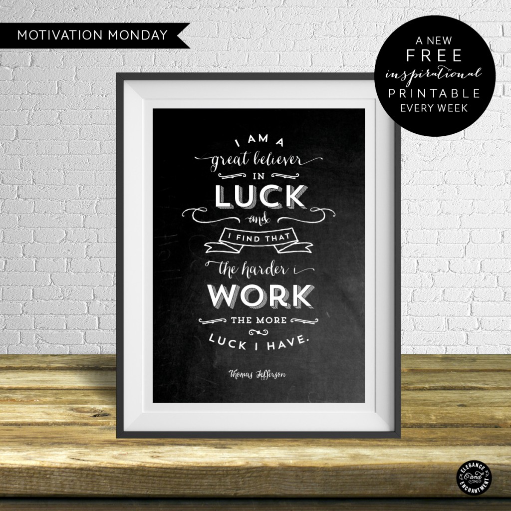Motivation Monday Free Weekly Printable - I believe in luck - Thomas Jefferson