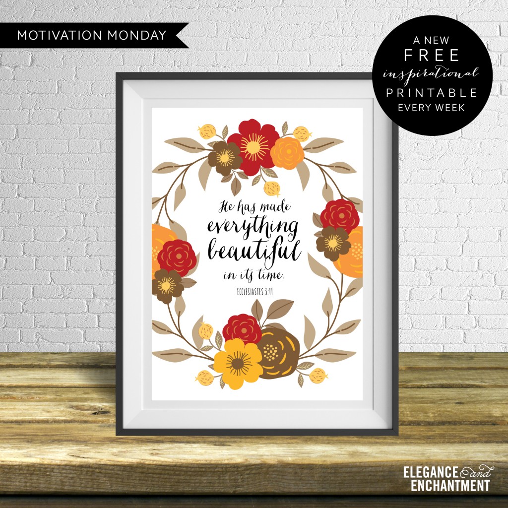 Motivation Monday Free Weekly Printable - He has made everything beautiful in its time - Ecclesiastes 3:11