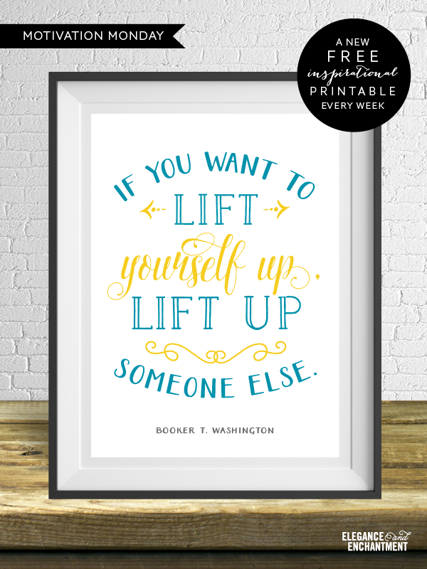 "If you want to lift yourself up, lift up someone else. " - Booker T. Washington // Free Art Printable from Elegance and Enchantment for Black History Month
