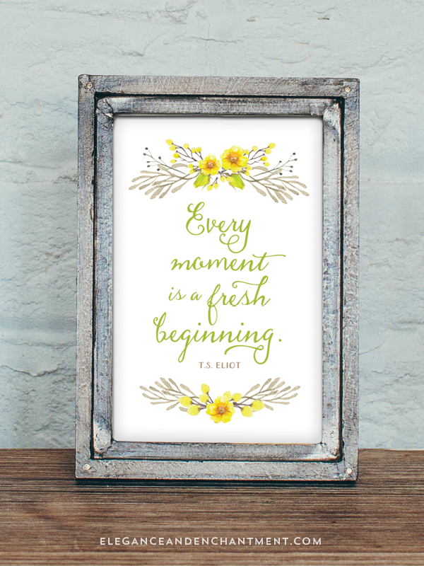 Every moment is a fresh beginning // A Free Spring Printable from Elegance and Enchantment // A new inspirational printable every week!