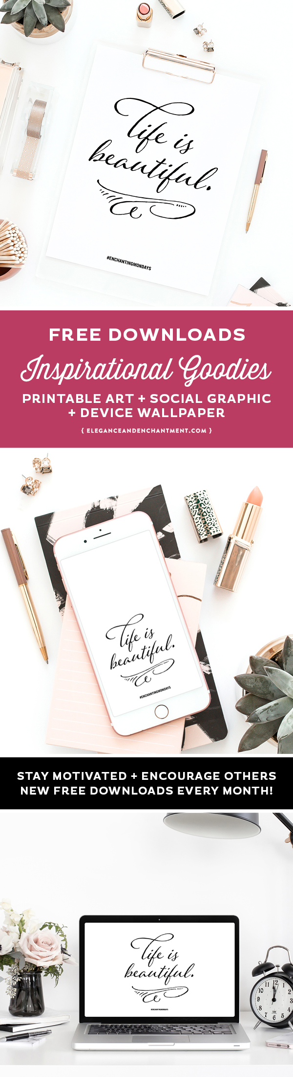 Life is beautiful. Enjoy these free inspirational downloads including printable art, a social graphic, and device wallpaper for you phone, tablet and desktop. New motivational designs shared every month! Spread the love by sharing with a friend! // Designs from Elegance + Enchantment