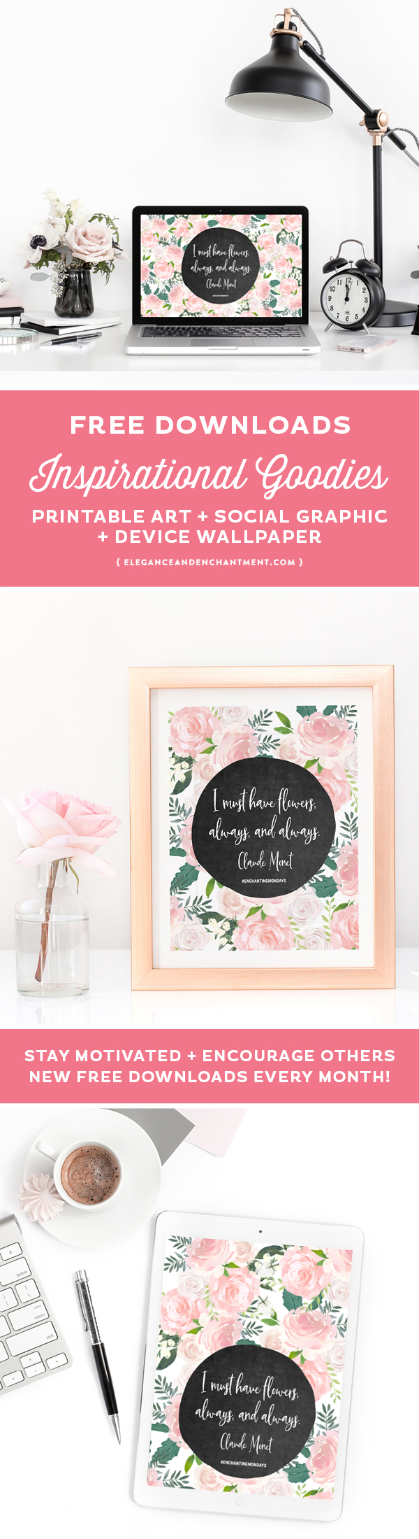 I must have flowers printable art, device wallpaper for your phone, tablet and desktop, and a social media graphic. Enjoy these free inspirational downloads and look for new motivational designs, shared for free every month! Spread the love by sharing with a friend! // Designs from Elegance + Enchantment